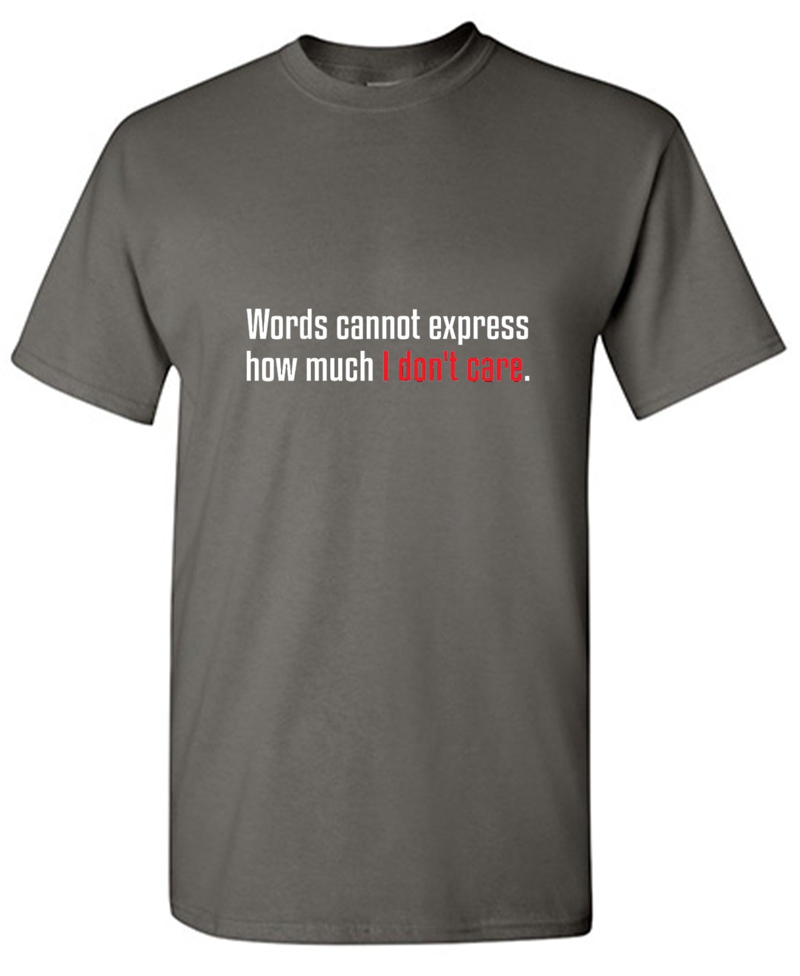 Funny T-Shirts design "Words Cannot Express How Much I Don't Care"