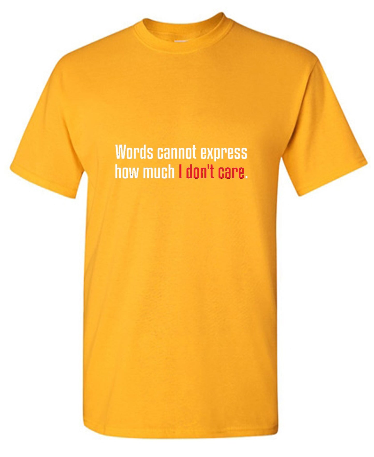 Funny T-Shirts design "Words Cannot Express How Much I Don't Care"
