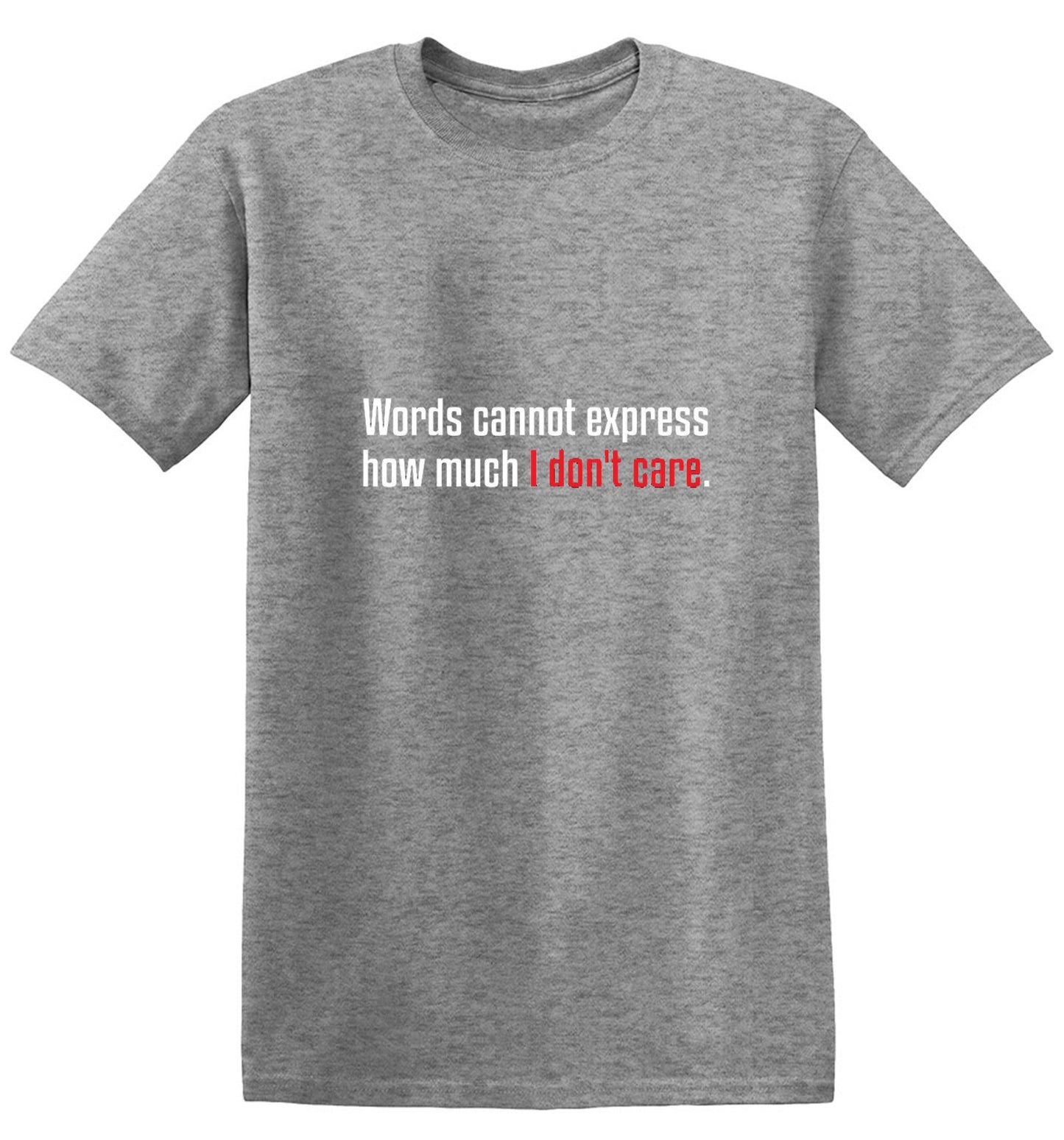 Funny T-Shirts design "Words Cannot Express How Much I Don't Care"
