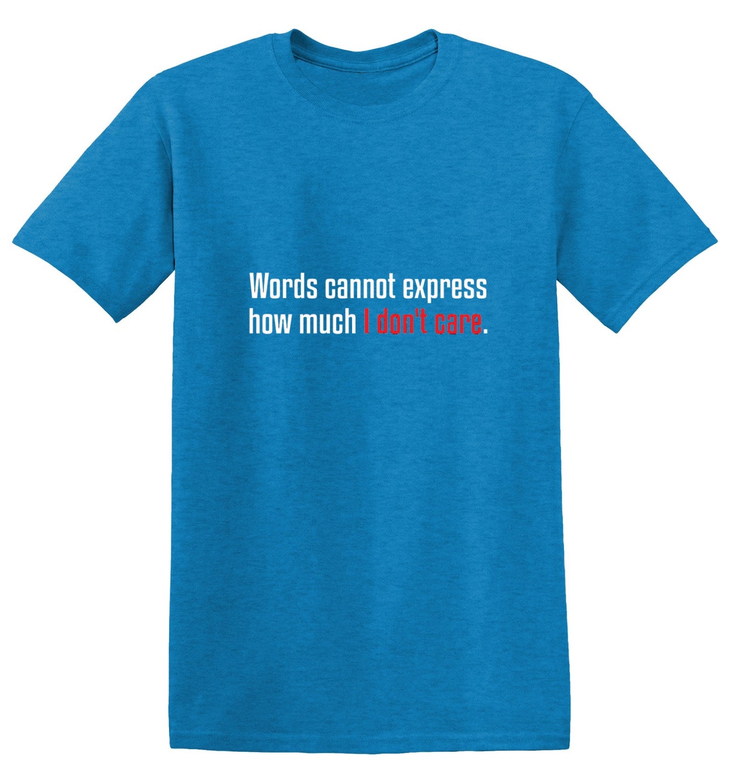 Funny T-Shirts design "Words Cannot Express How Much I Don't Care"
