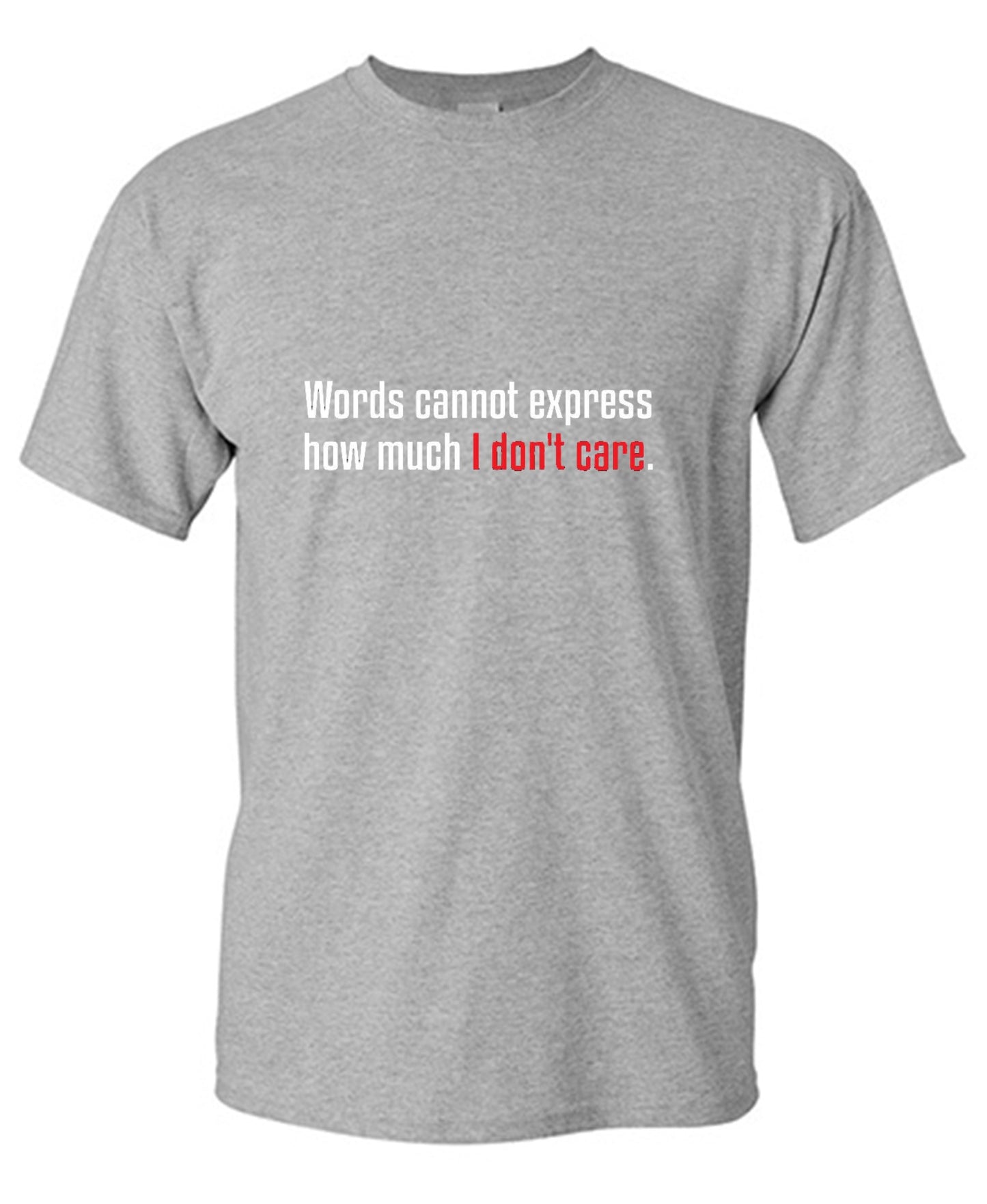 Funny T-Shirts design "Words Cannot Express How Much I Don't Care"