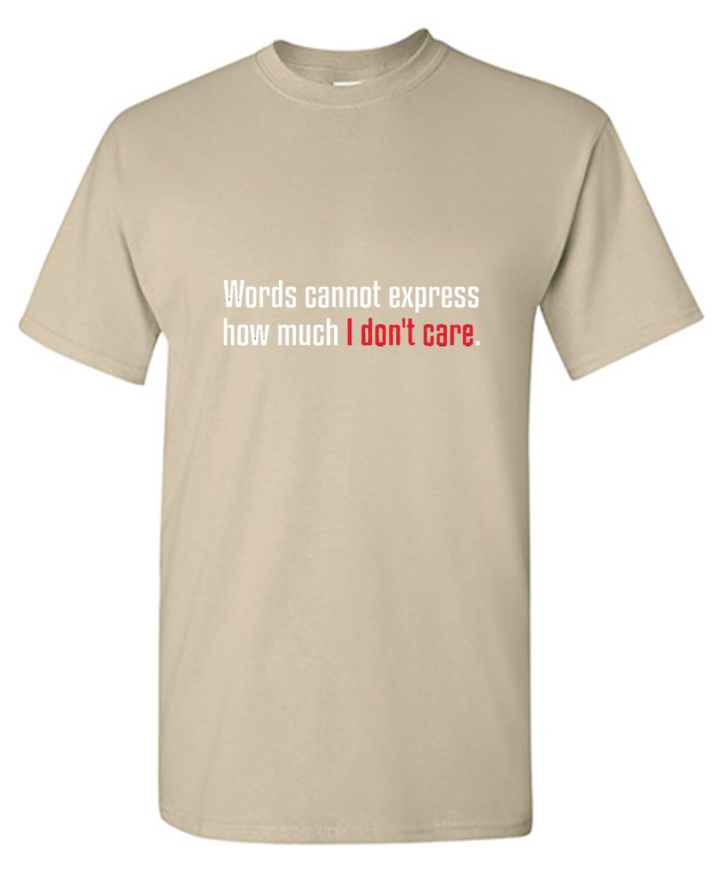 Funny T-Shirts design "Words Cannot Express How Much I Don't Care"