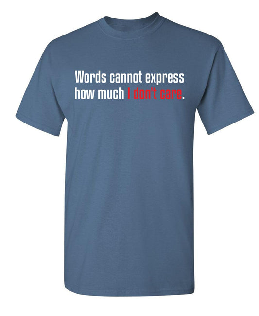 Funny T-Shirts design "Words Cannot Express How Much I Don't Care"