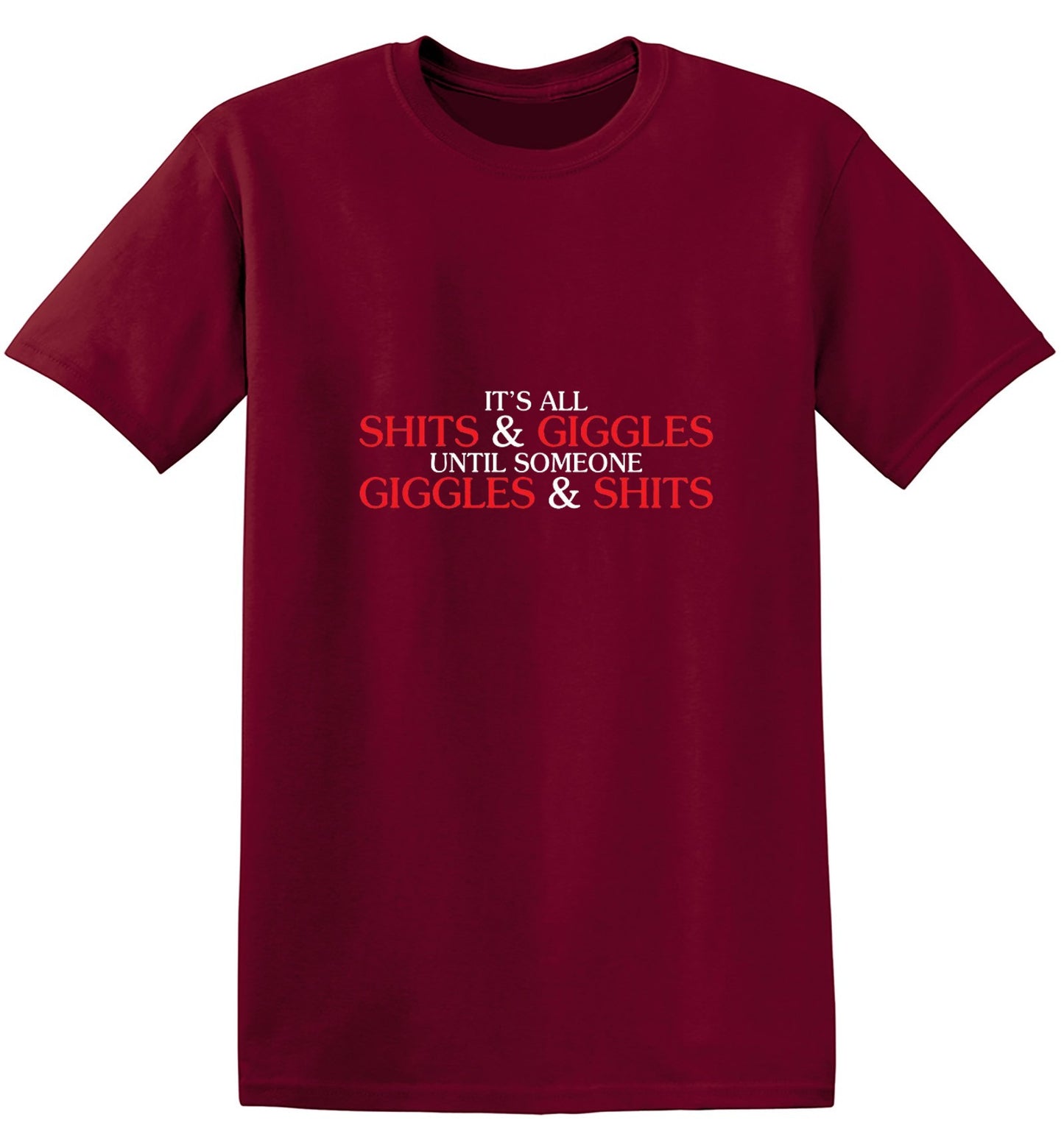 Funny T-Shirts design "Its All Shits And Giggles Until Someone Giggles And Shits"