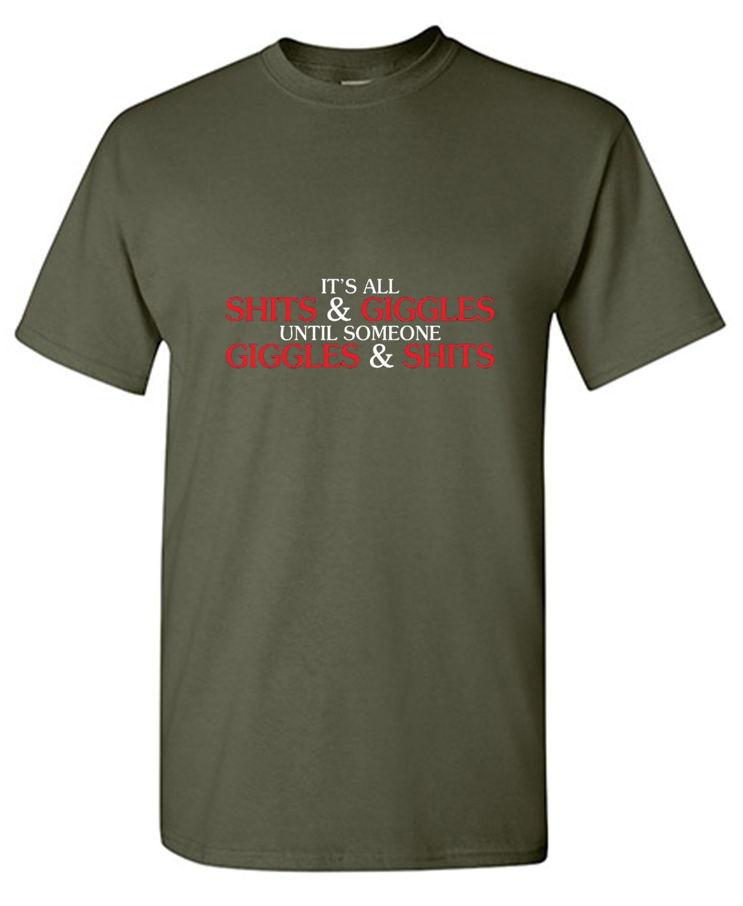 Funny T-Shirts design "Its All Shits And Giggles Until Someone Giggles And Shits"