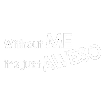 Funny T-Shirts design "Without Me It's Just Aweso"