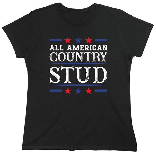 Funny T-Shirts design "All American Country Stud - Funny T-Shirt for Fourth of July - Womens"
