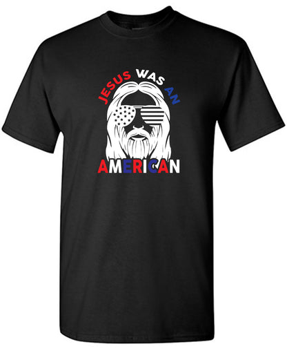 Jesus Was An American, Shirt - Funny T Shirts & Graphic Tees