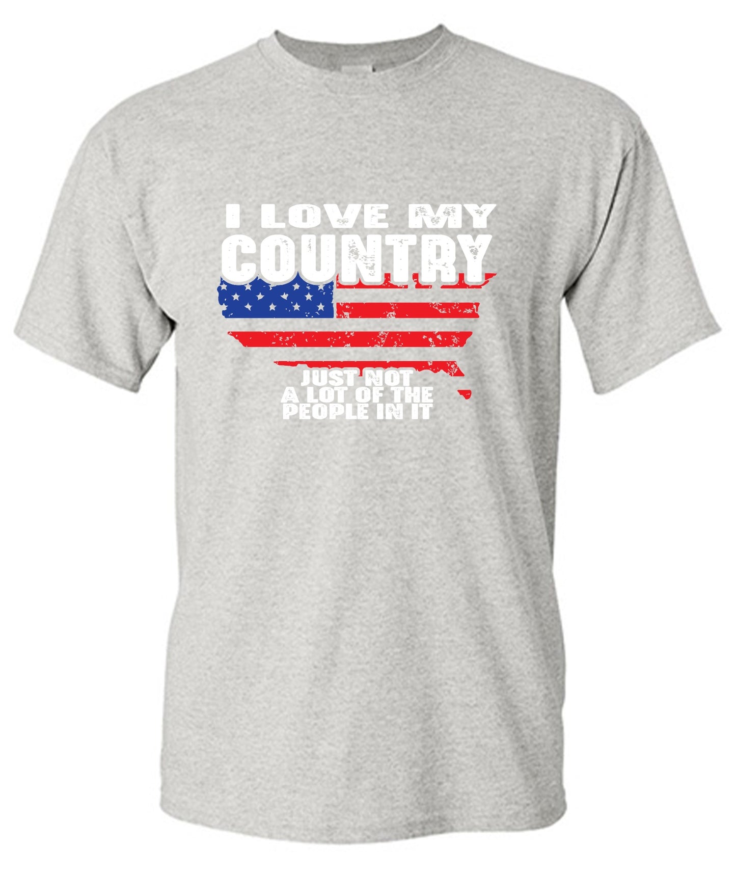 Funny T-Shirts design "I Love My Country, Just Not A Lot Of The People In It T-Shirt"