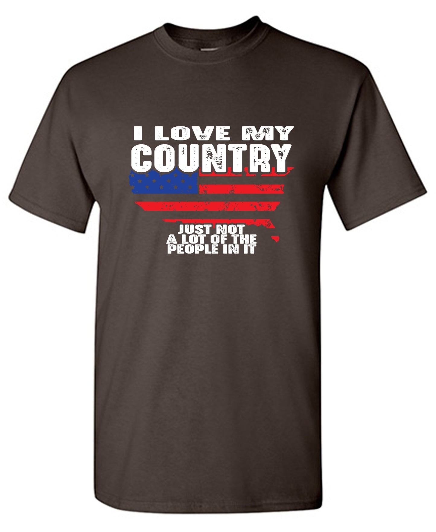 Funny T-Shirts design "I Love My Country, Just Not A Lot Of The People In It T-Shirt"
