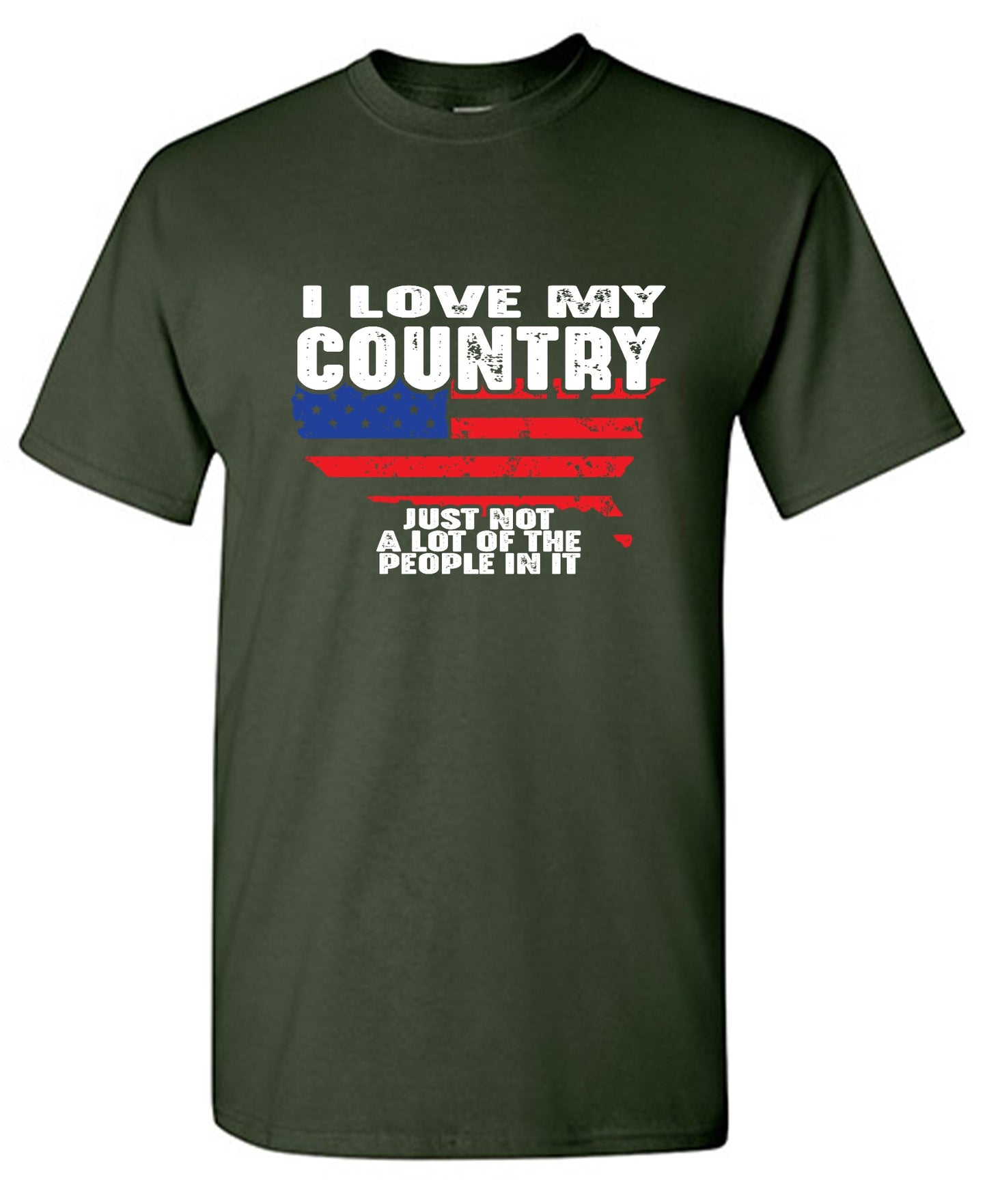 Funny T-Shirts design "I Love My Country, Just Not A Lot Of The People In It T-Shirt"