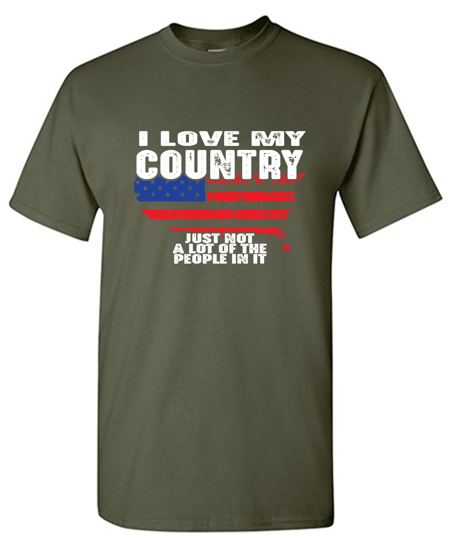 Funny T-Shirts design "I Love My Country, Just Not A Lot Of The People In It T-Shirt"