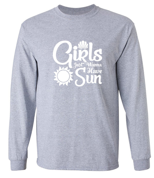 Funny T-Shirts design "Girls Just Wanna Have Sun T-Shirt - Long Sleeve"