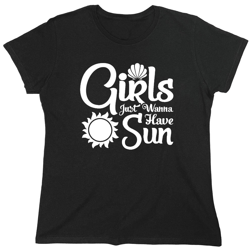 Funny T-Shirts design "Girls Just Wanna Have Sun T-Shirt - Womens"