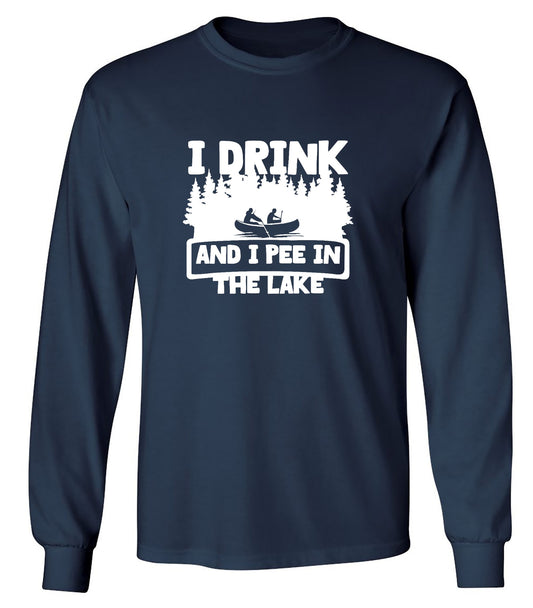 Funny T-Shirts design "I Drink and I Pee in the Lake T-Shirt - Long Sleeve"