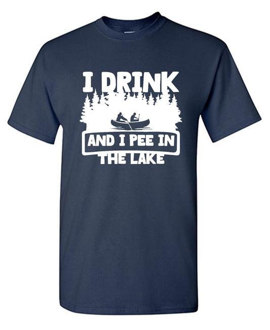 Funny T-Shirts design "I Drink and I Pee in the Lake T-Shirt - Ring Spun Tee"
