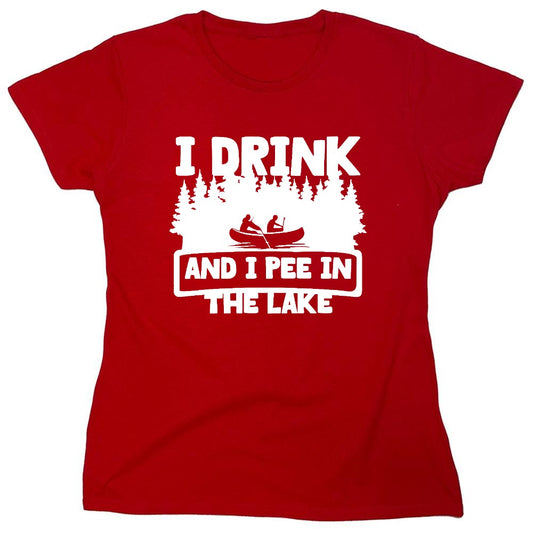 Funny T-Shirts design "I Drink and I Pee in the Lake T-Shirt - Womens"