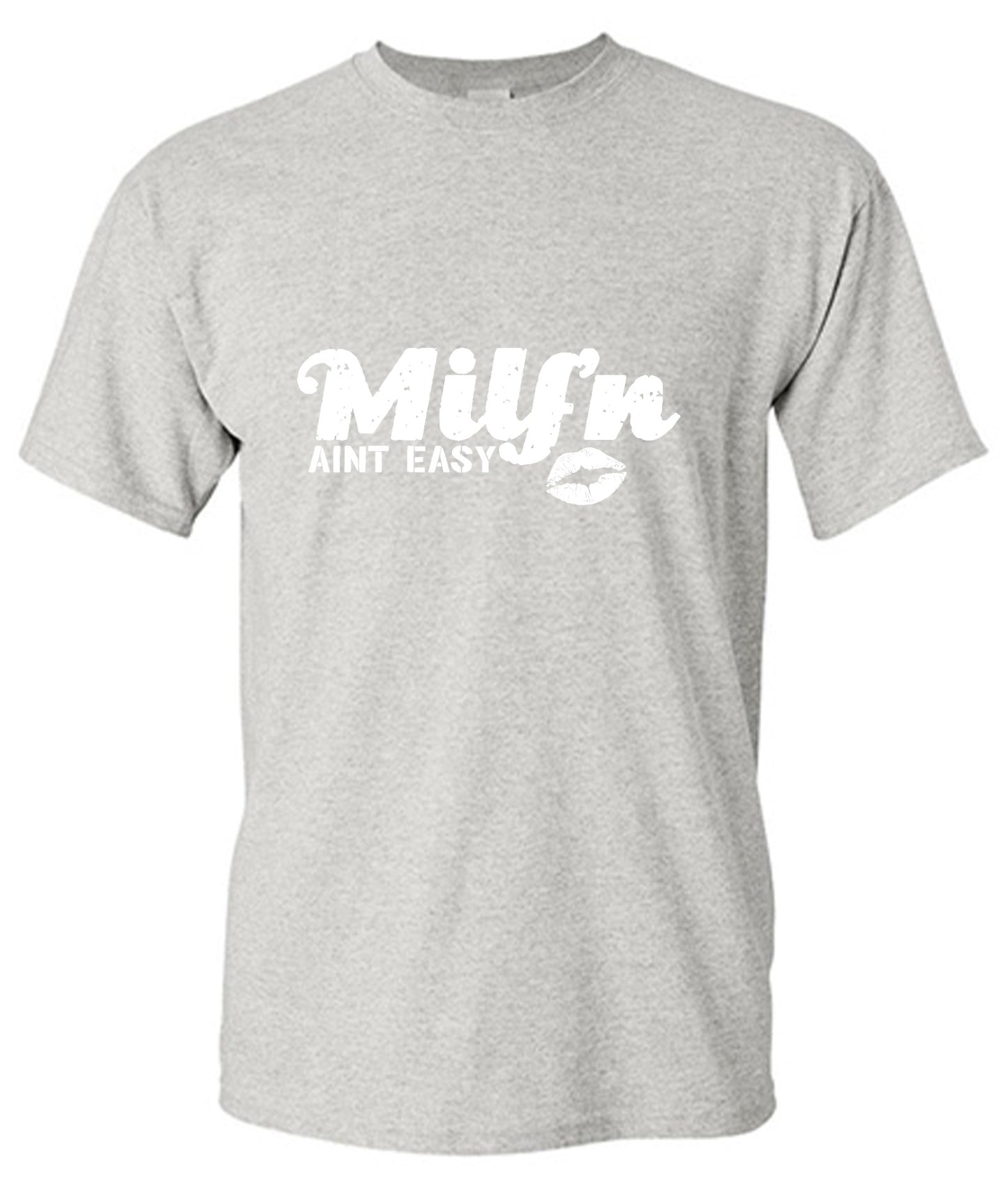 Funny T-Shirts design "Milf'n Ain't Easy"