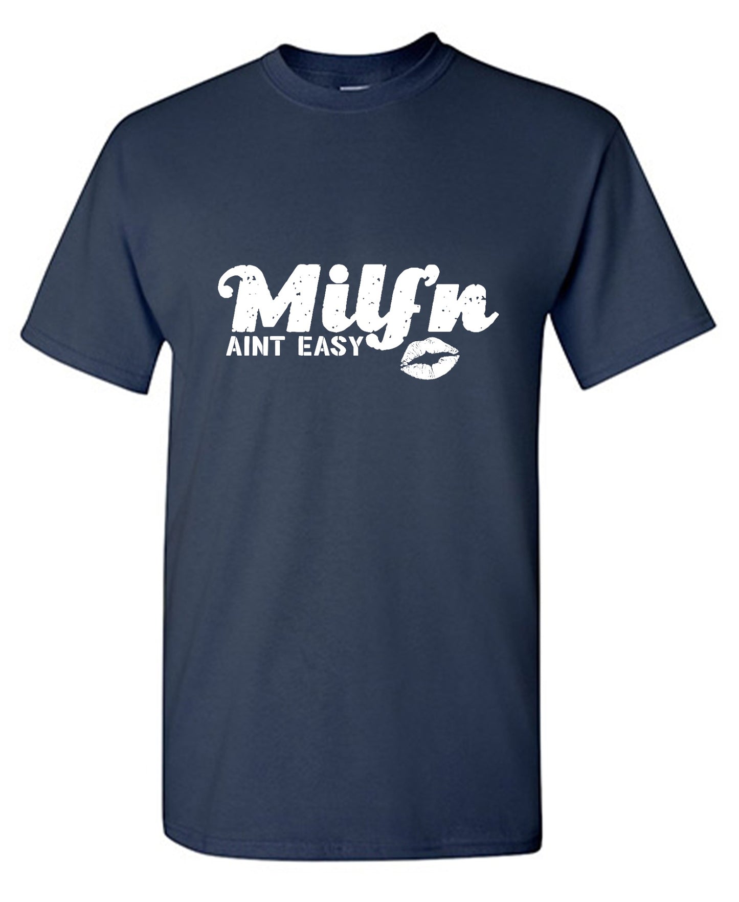 Funny T-Shirts design "Milf'n Ain't Easy"