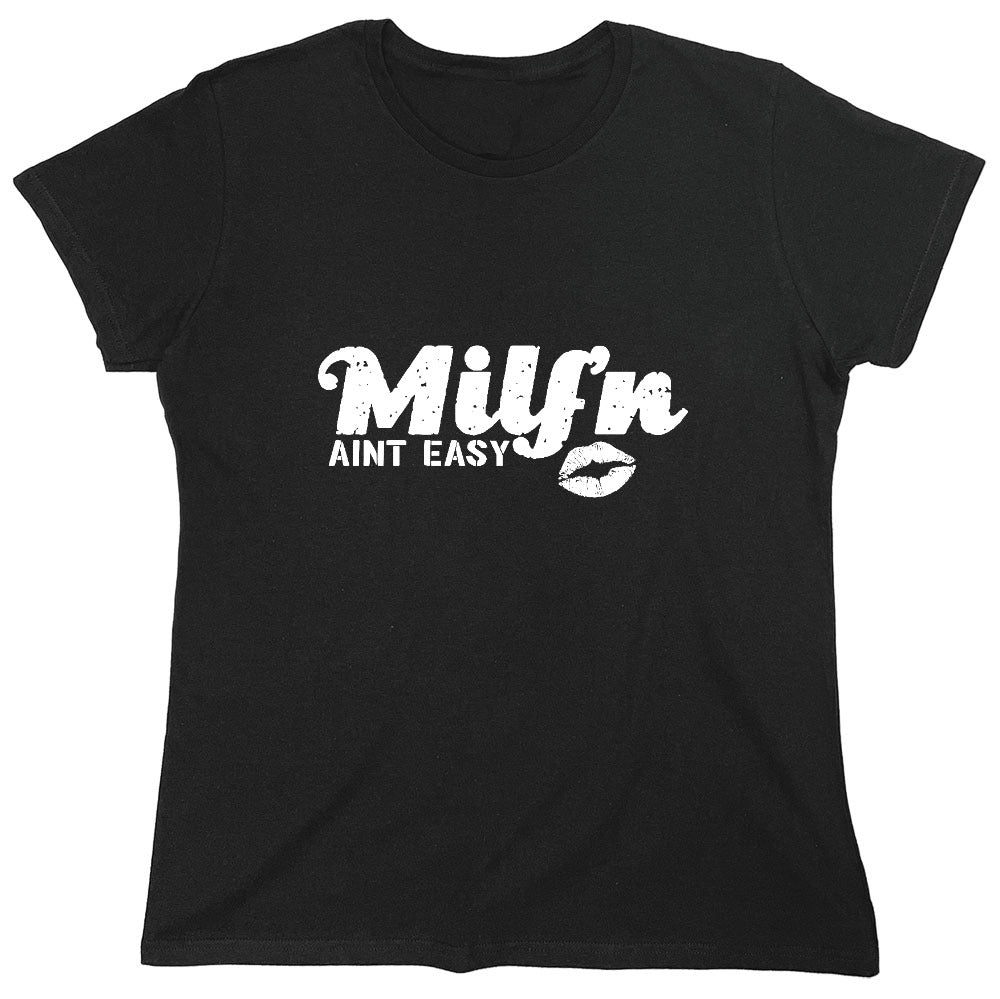 Funny T-Shirts design "Milf'n Ain't Easy - Womens"