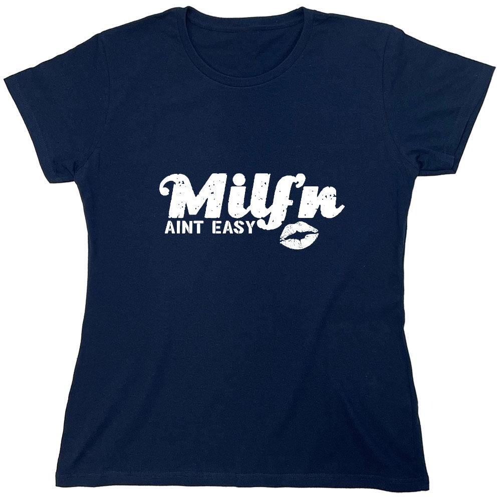 Funny T-Shirts design "Milf'n Ain't Easy - Womens"