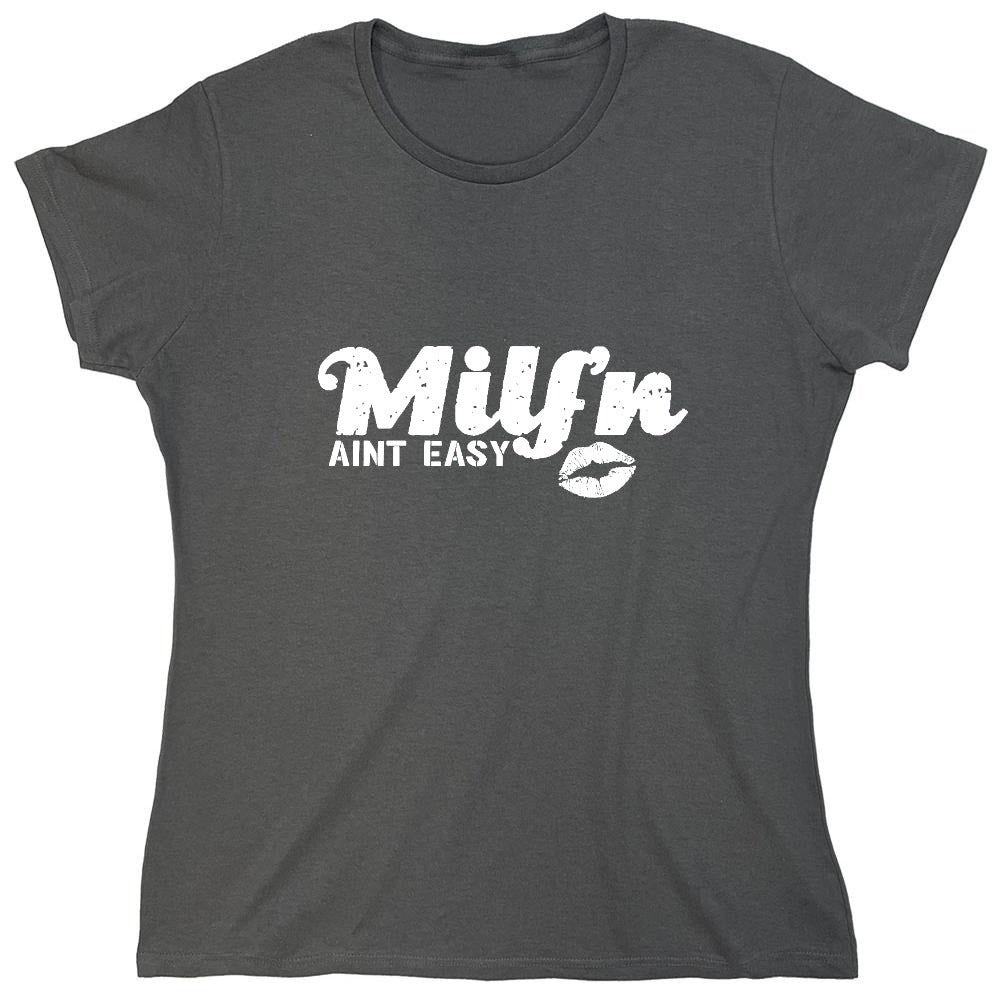 Funny T-Shirts design "Milf'n Ain't Easy - Womens"