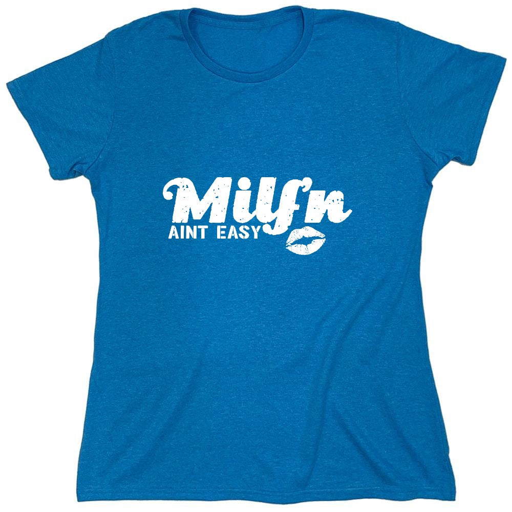 Funny T-Shirts design "Milf'n Ain't Easy - Womens"