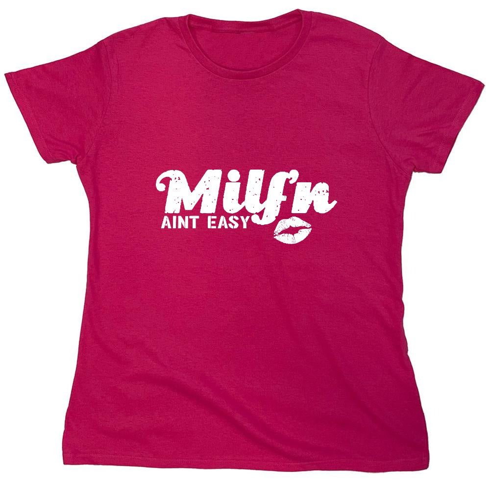 Funny T-Shirts design "Milf'n Ain't Easy - Womens"