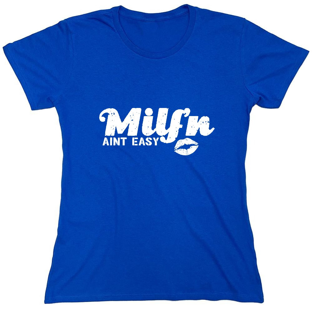 Funny T-Shirts design "Milf'n Ain't Easy - Womens"