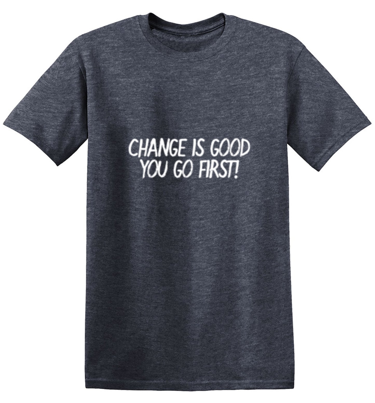 Funny T-Shirts design "Change Is Good You Go First T-Shirt"