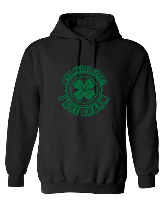 Funny T-Shirts design "Who Needs Luck? I Got Charm T-Shirt - Hoodie"