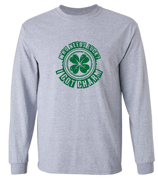 Funny T-Shirts design "Who Needs Luck? I Got Charm T-Shirt - Long Sleeve"