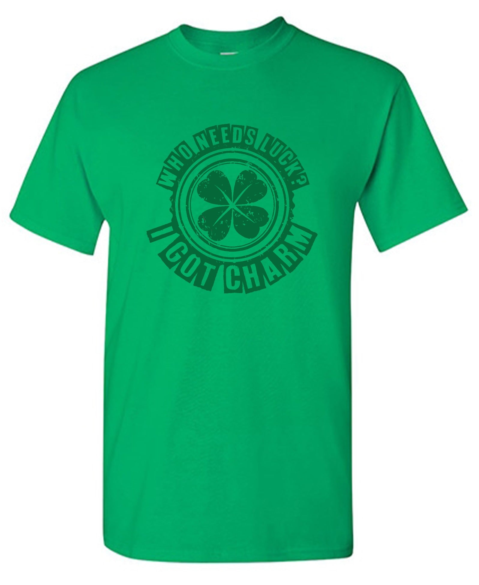 Funny T-Shirts design "Who Needs Luck? I Got Charm"