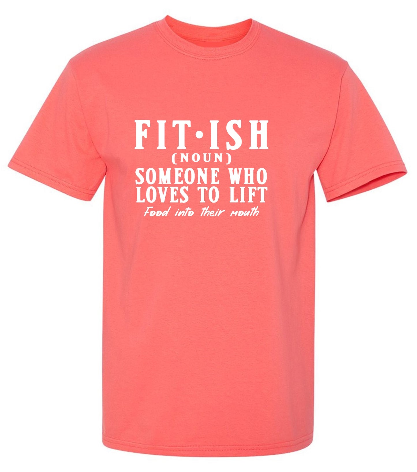 Funny T-Shirts design "Fit-Ish, Noun. Someone who Loves to Lift Food Into Their Mouth T-Shirt"
