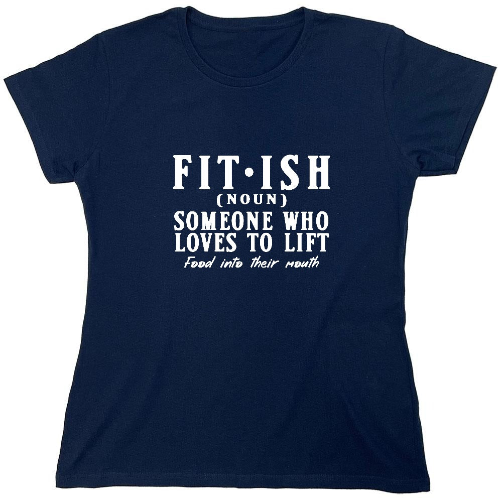 Funny T-Shirts design "Fit-Ish, Noun. Someone who Loves to Lift Food Into Their Mouth T-Shirt - Womens"