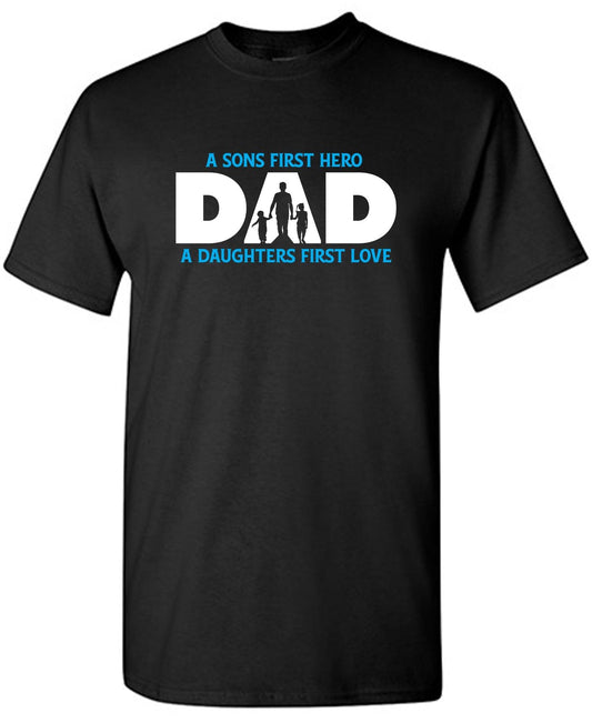 Funny T-Shirts design "A Sons First Hero, Dad, A Daughters First Love T-Shirt"
