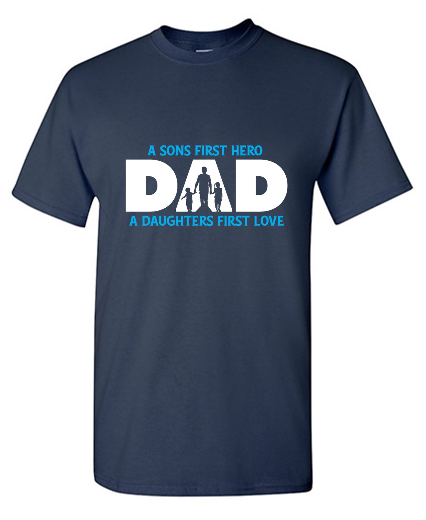 Funny T-Shirts design "A Sons First Hero, Dad, A Daughters First Love T-Shirt"