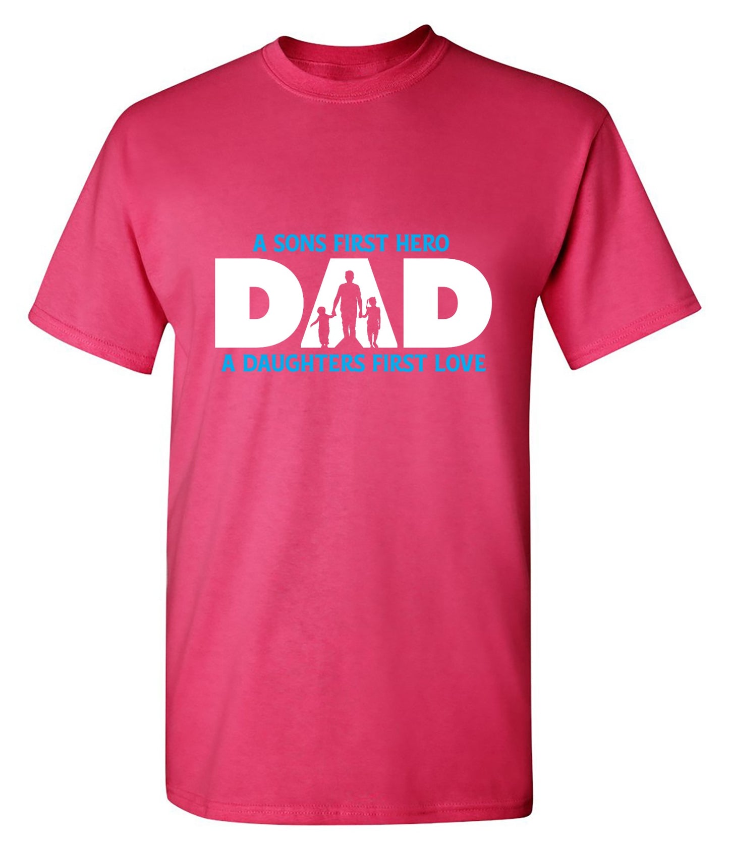 Funny T-Shirts design "A Sons First Hero, Dad, A Daughters First Love T-Shirt"