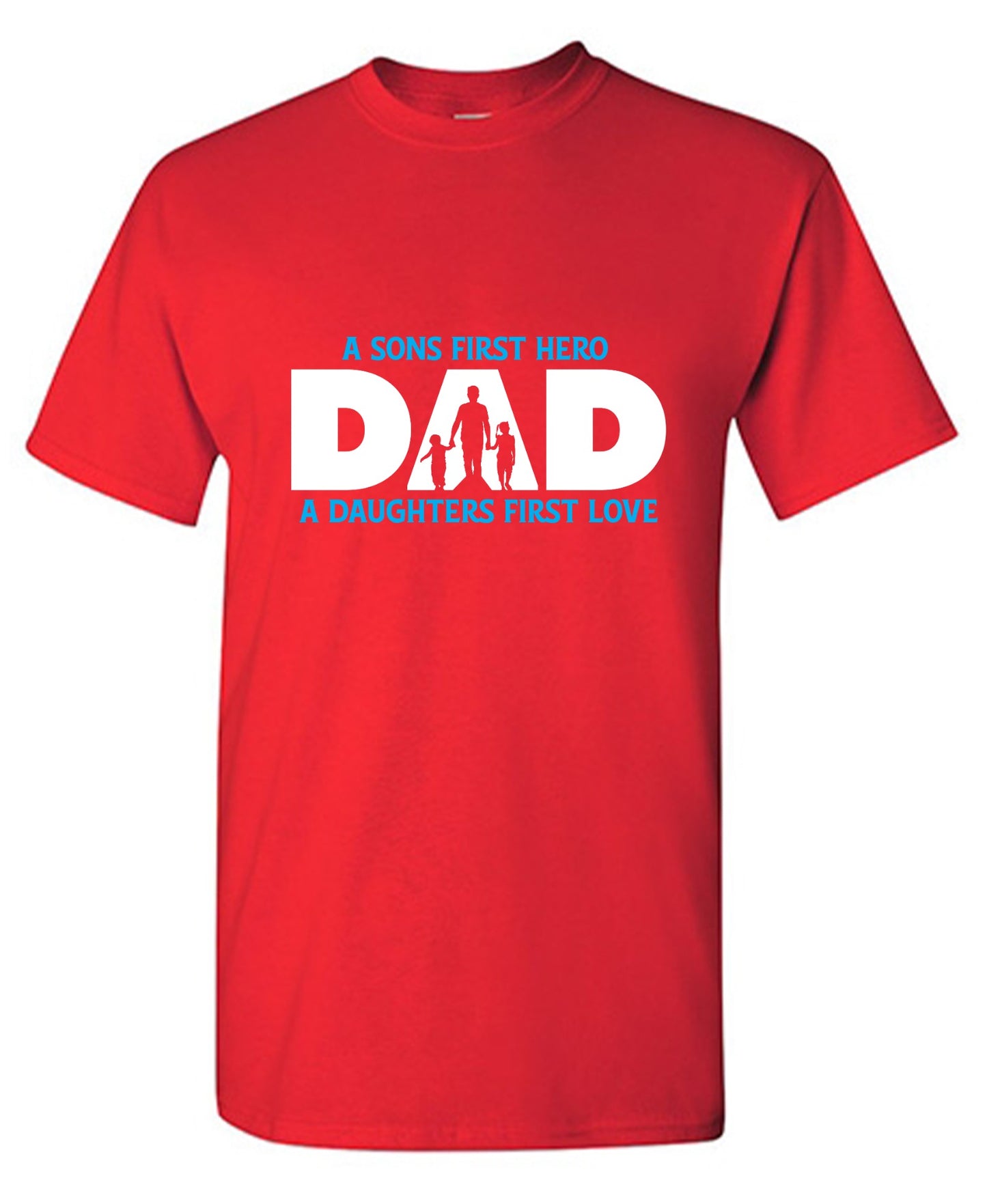 Funny T-Shirts design "A Sons First Hero, Dad, A Daughters First Love T-Shirt"