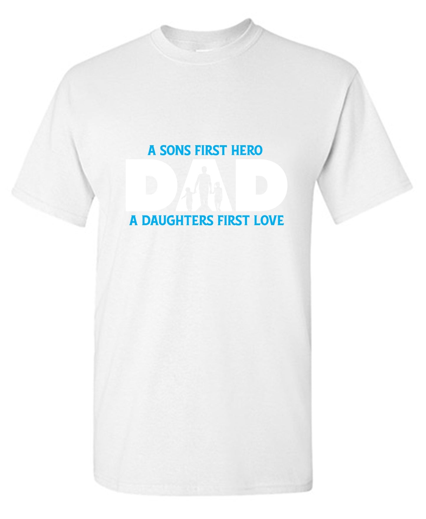 Funny T-Shirts design "A Sons First Hero, Dad, A Daughters First Love T-Shirt"