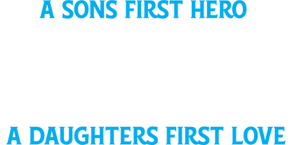 Funny T-Shirts design "A Sons First Hero, Dad, A Daughters First Love T-Shirt"