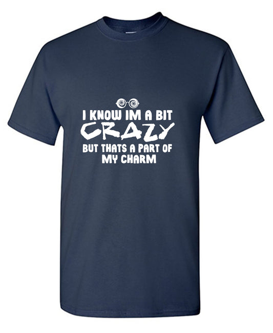 Funny T-Shirts design "I know I'm A Bit Crazy But That's A Part Of My Charm T-Shirt - Youth"