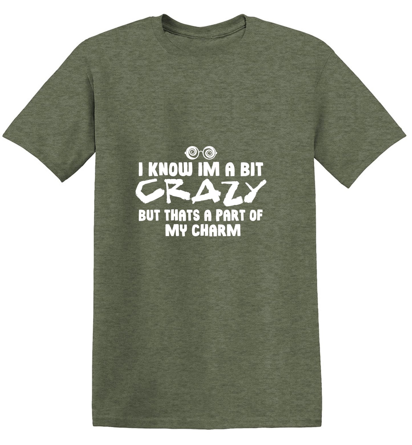 Funny T-Shirts design "I know I'm A Bit Crazy But That's A Part Of My Charm T-Shirt"