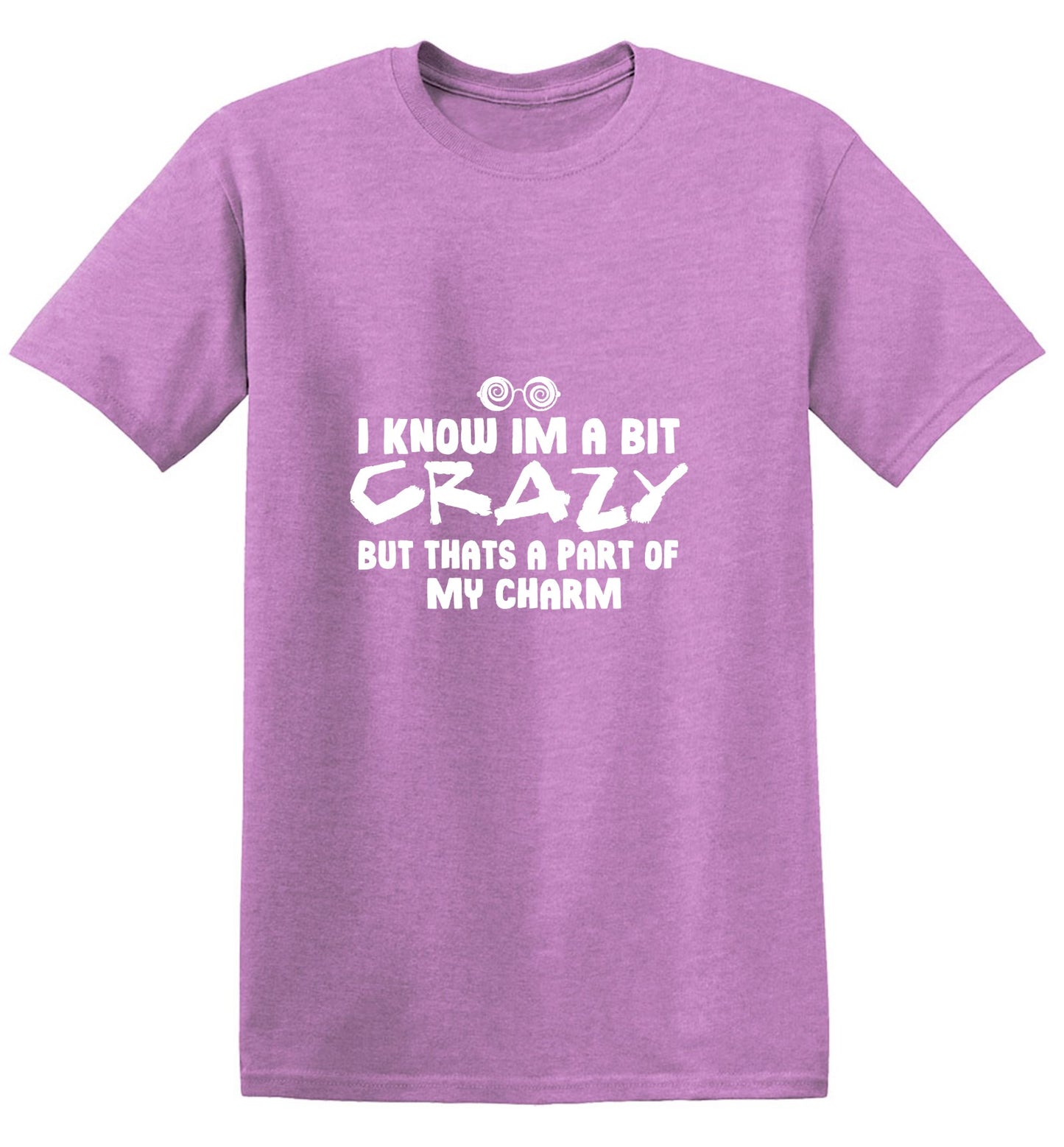 Funny T-Shirts design "I know I'm A Bit Crazy But That's A Part Of My Charm T-Shirt"