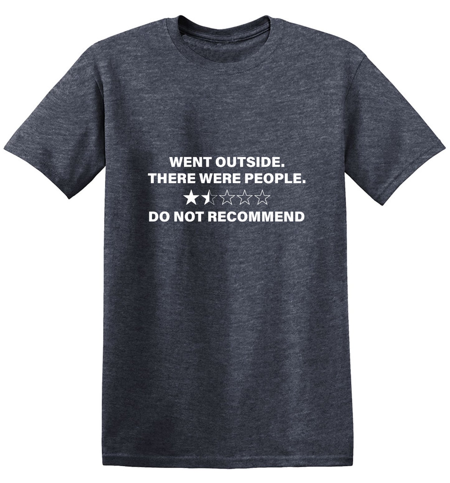Funny T-Shirts design "Went Outside. There Were People. Do Not Recommend T-Shirt - Tall Tee"
