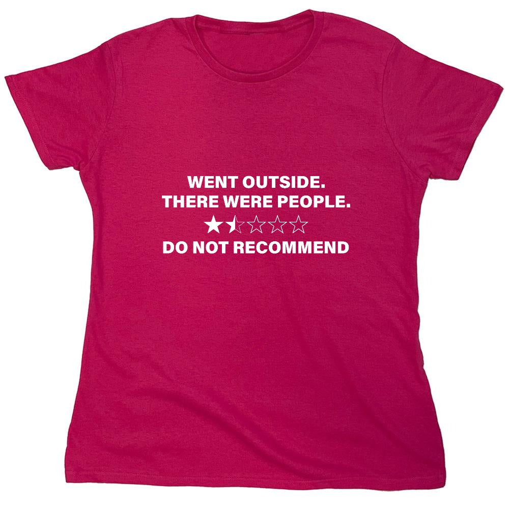 Funny T-Shirts design "Went Outside. There Were People. Do Not Recommend T-Shirt - Womens"