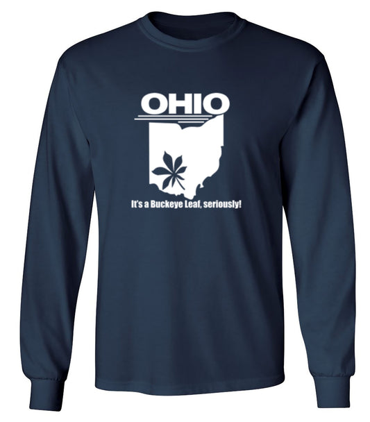 Funny T-Shirts design "Ohio It's A Buckeye Leaf, Seriously! T-Shirt - Long Sleeve"