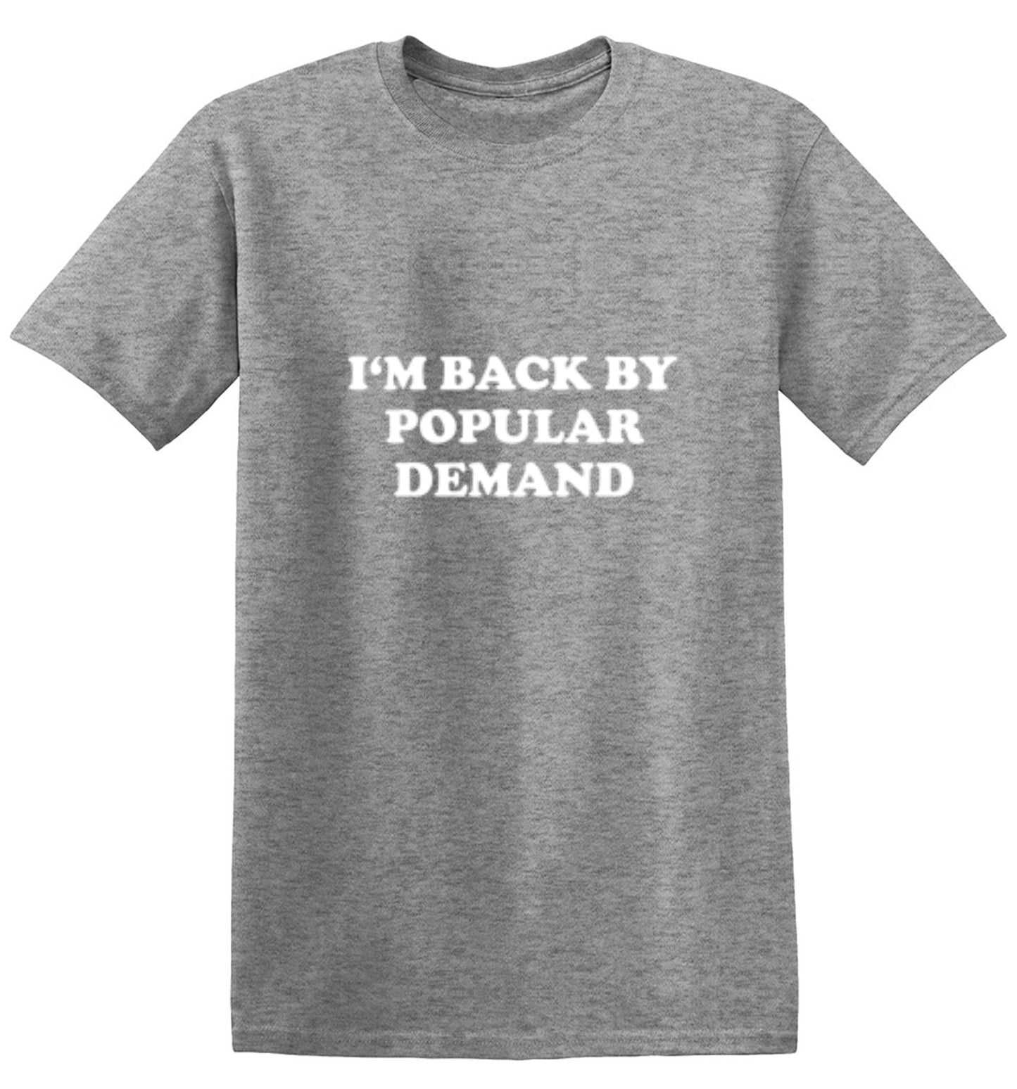 Funny T-Shirts design "I'm Back By Popular Demand T-Shirt"