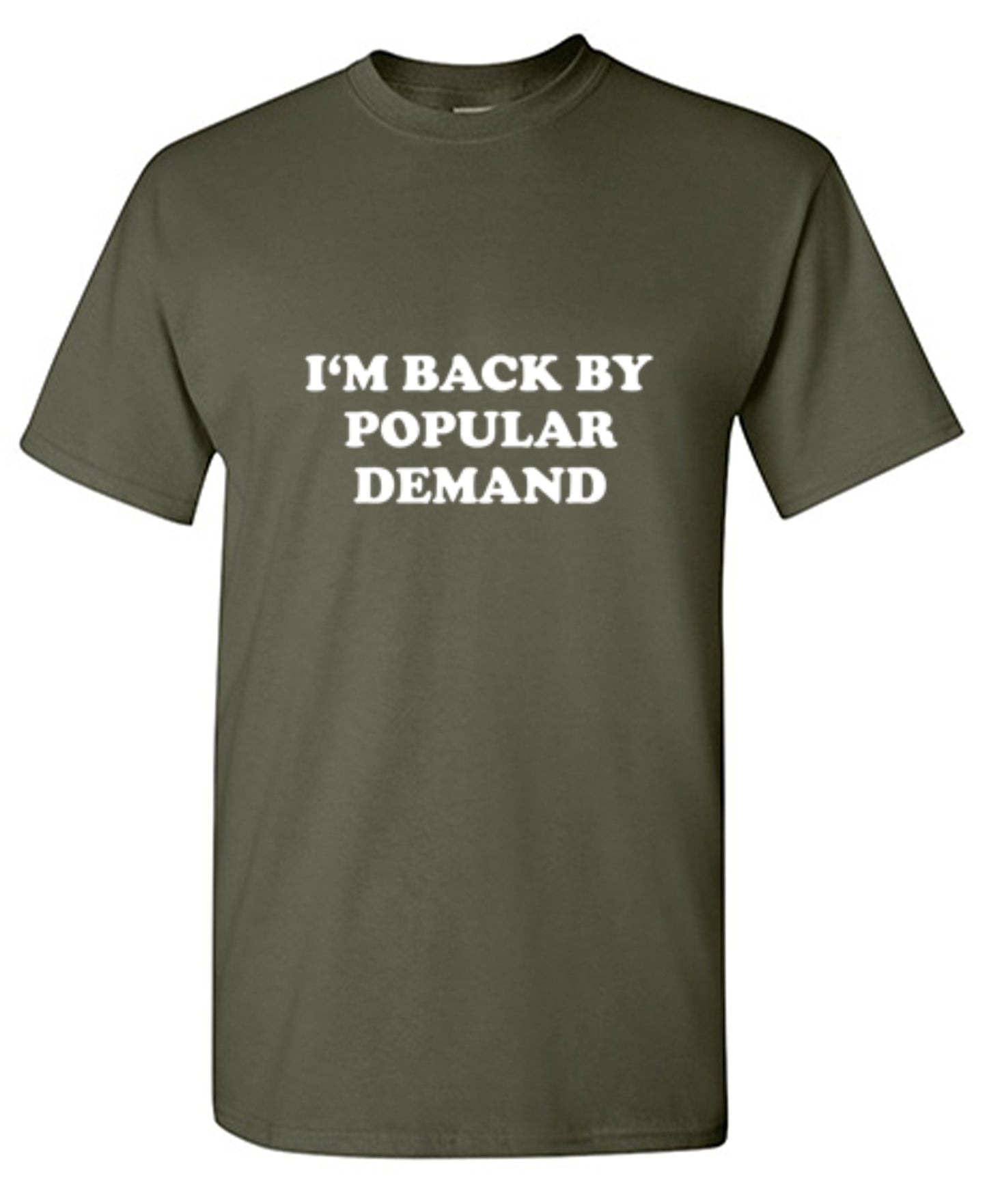 Funny T-Shirts design "I'm Back By Popular Demand T-Shirt"