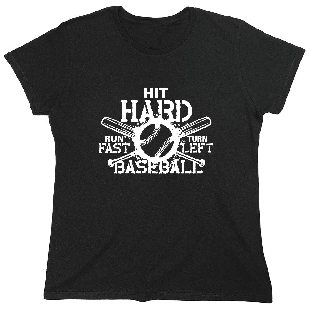 Funny T-Shirts design "Hit Hard, Run Fast, Turn Left Baseball T-Shirt - Womens"
